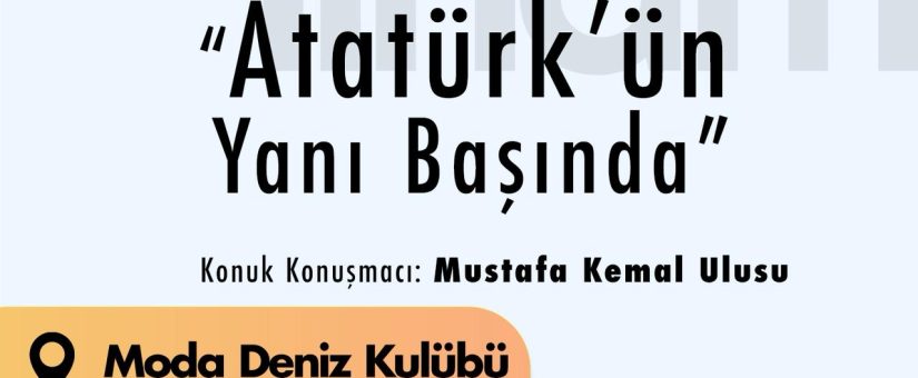 Atatürk’ün Yanı Başında